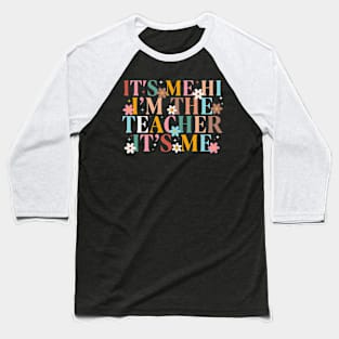It's Me I'm The Teacher It's Me Baseball T-Shirt